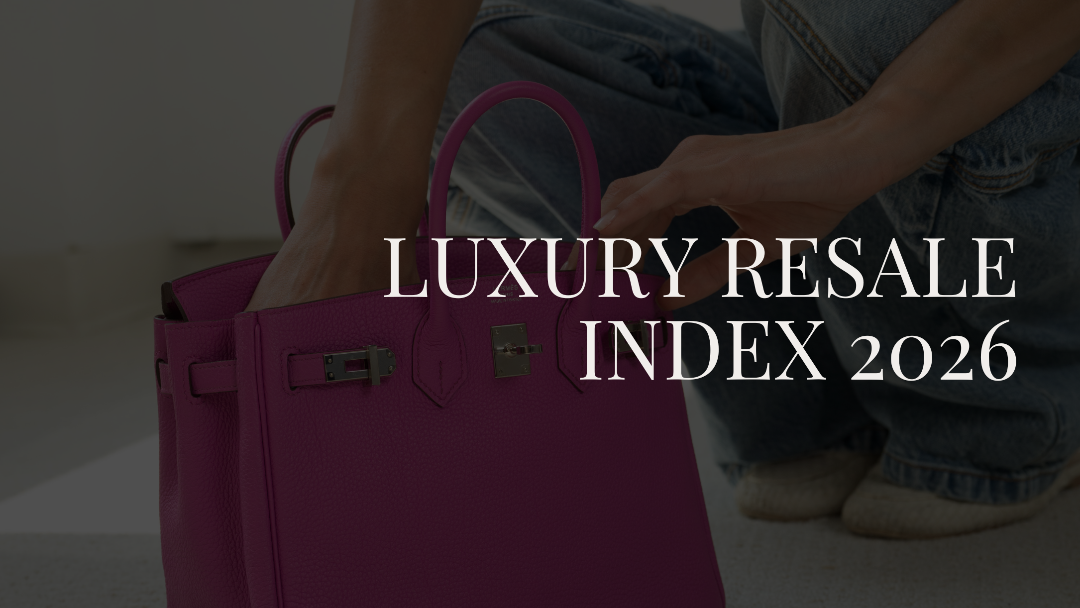 Luxury Resale Index 2026