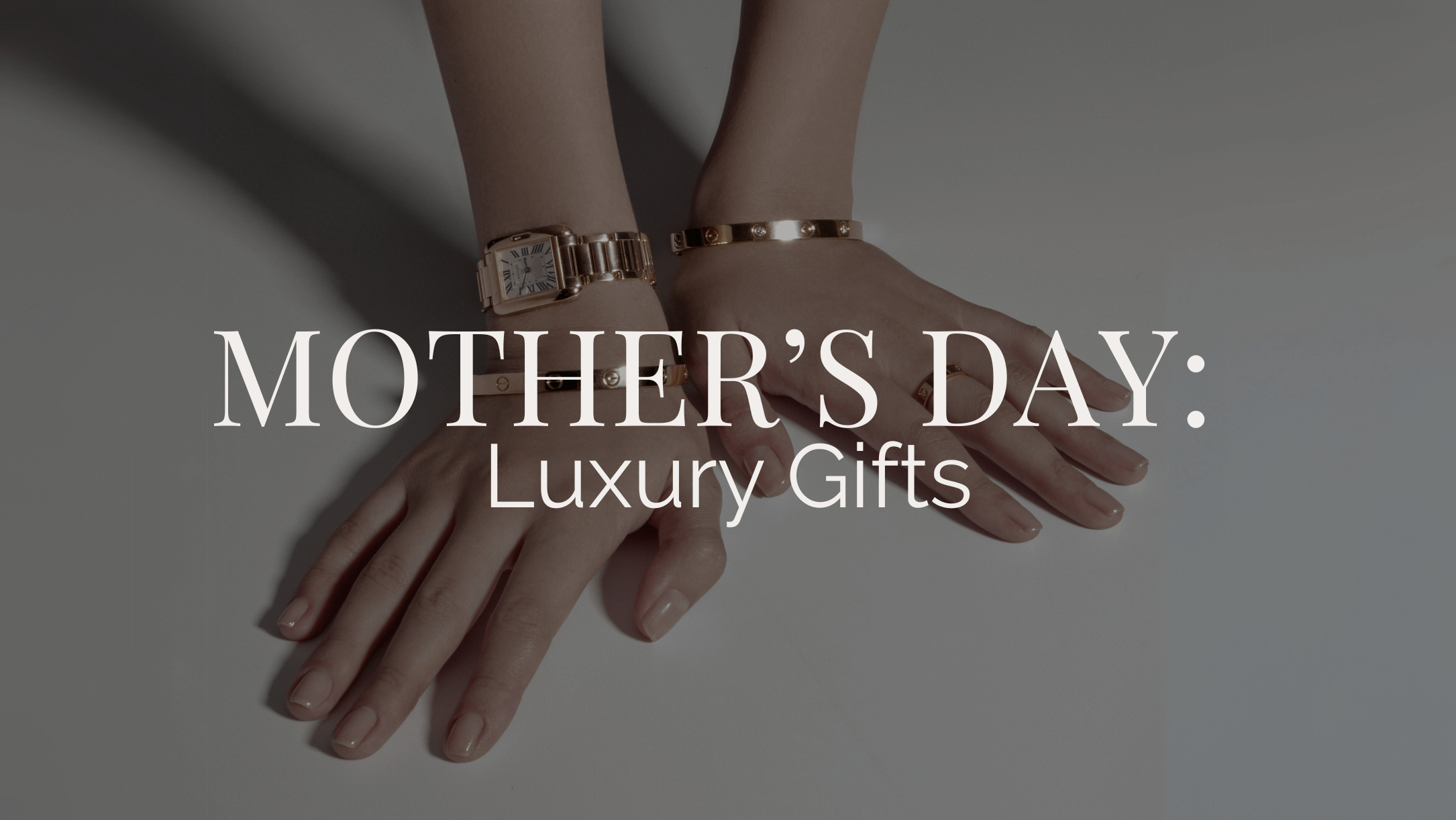 Mother's Day Luxury Gifts Cartier jewelry and watch
