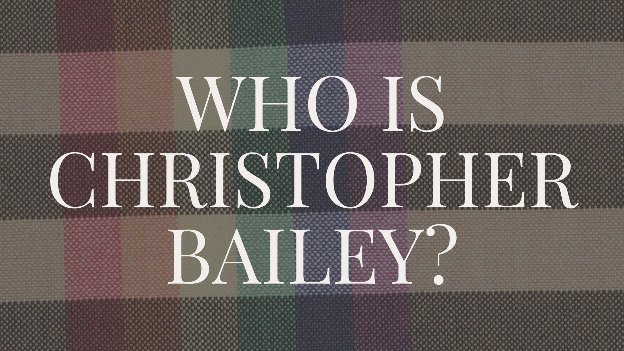 Christopher Bailey about